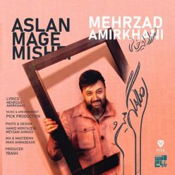 Mehrzad Amirkhani – Aslan Mage Mishe